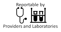 Reportable by Providers and laboratories Reportable by Providers and laboratories